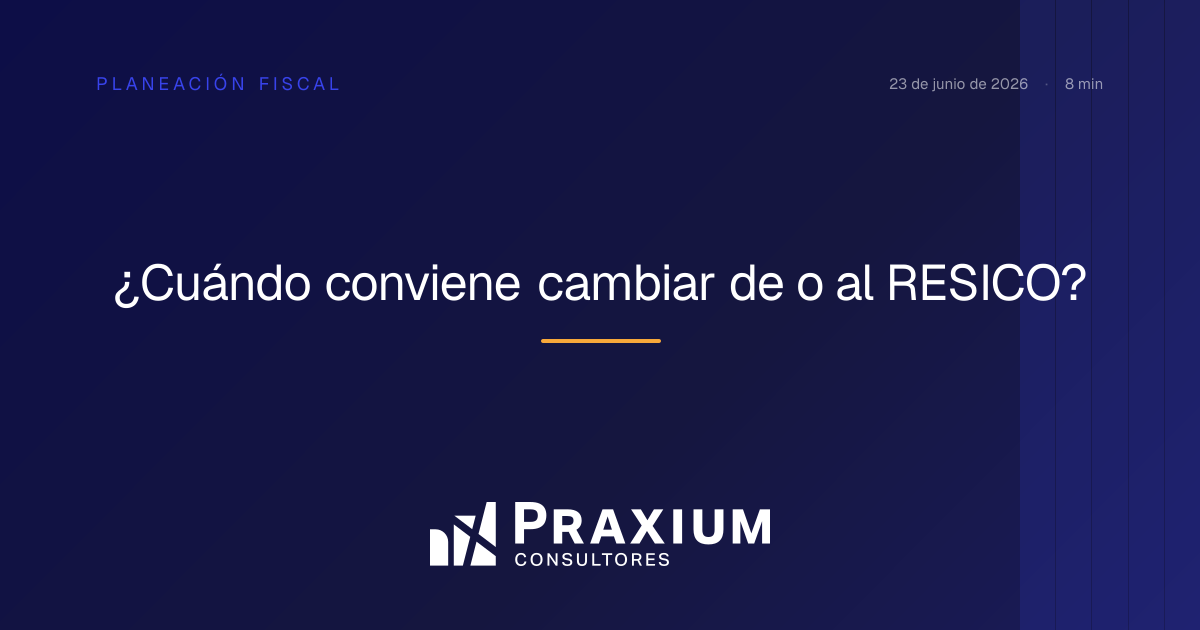 ¿Cuándo conviene cambiar de o al RESICO? · Praxium