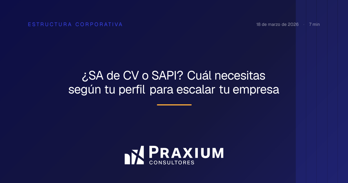 ¿SA de CV o SAPI? Cuál te conviene para crecer en 2026